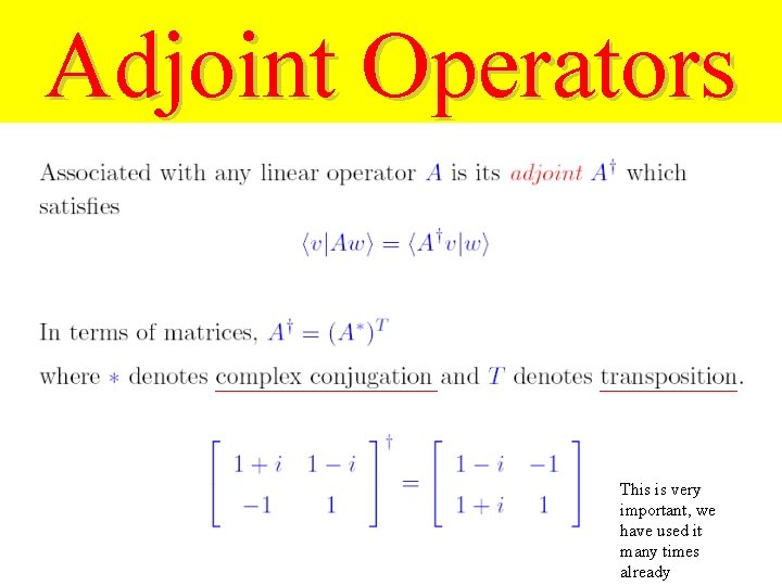 Adjoint Operators This is very important, we have used it many times already 