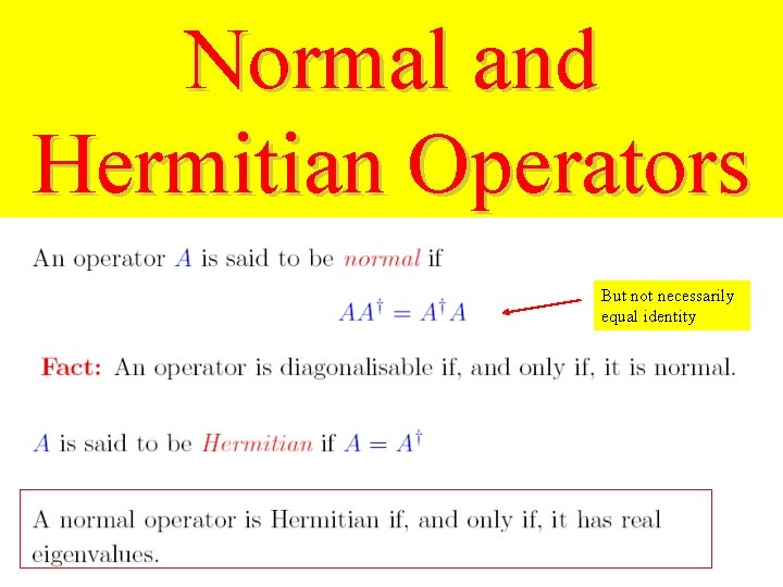 Normal and Hermitian Operators But not necessarily equal identity 