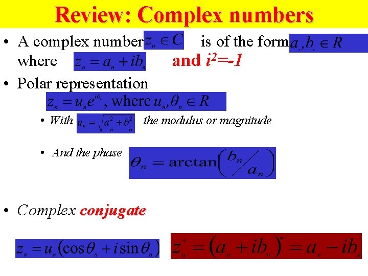 Review: Complex numbers • A complex number where • Polar representation • With is