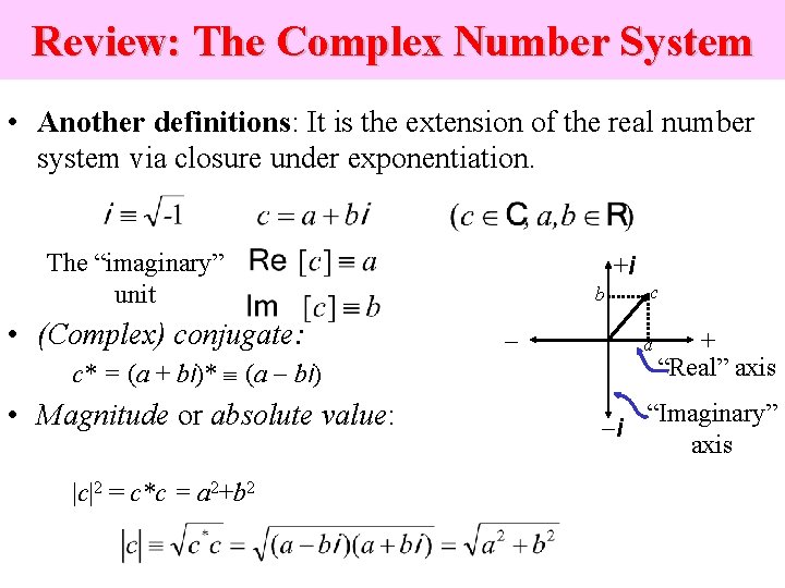 Review: The Complex Number System • Another definitions: It is the extension of the