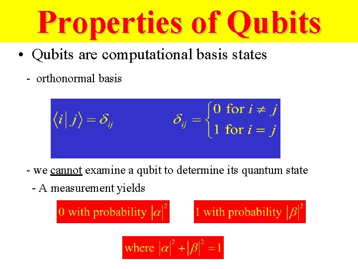 Properties of Qubits • Qubits are computational basis states - orthonormal basis - we