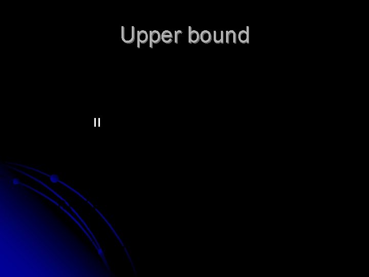 Upper bound = 