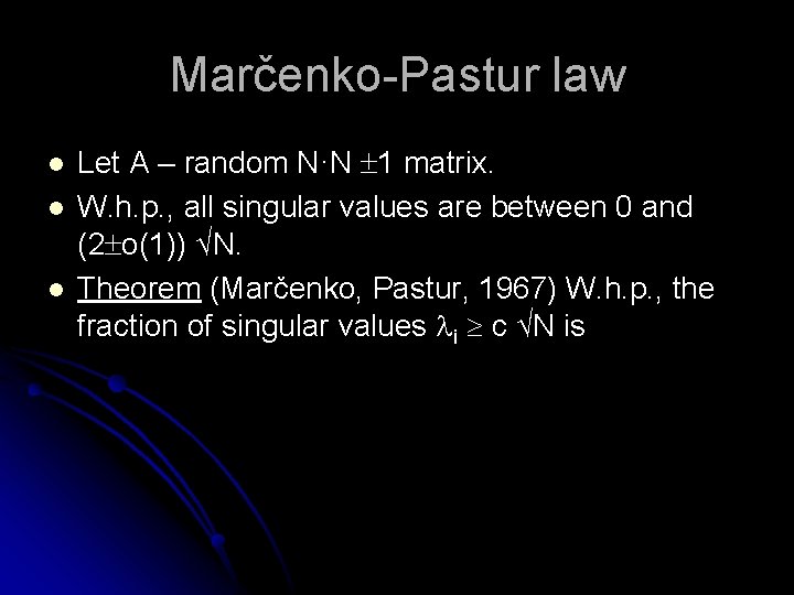 Marčenko-Pastur law l l l Let A – random N·N 1 matrix. W. h.