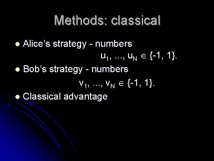 Methods: classical Alice’s strategy - numbers u 1, . . . , u. N