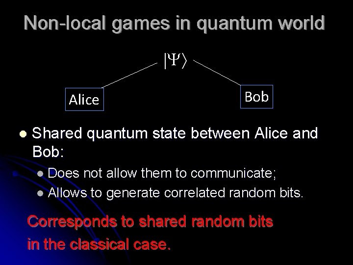 Non-local games in quantum world Alice l Bob Shared quantum state between Alice and