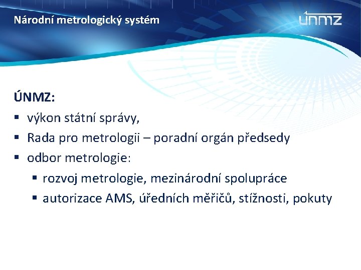 Národní metrologický systém ÚNMZ: § výkon státní správy, § Rada pro metrologii – poradní