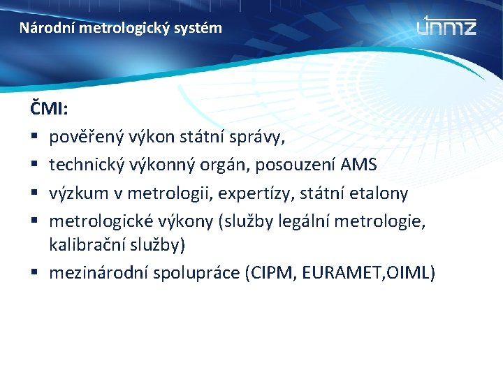 Národní metrologický systém ČMI: § pověřený výkon státní správy, § technický výkonný orgán, posouzení