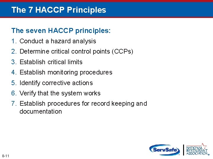 The 7 HACCP Principles The seven HACCP principles: 1. Conduct a hazard analysis 2.