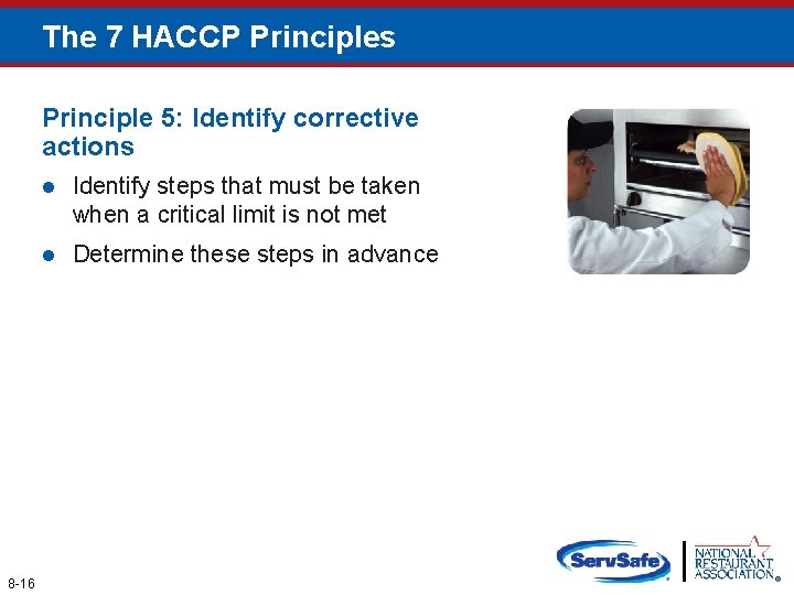 The 7 HACCP Principles Principle 5: Identify corrective actions 8 -16 l Identify steps