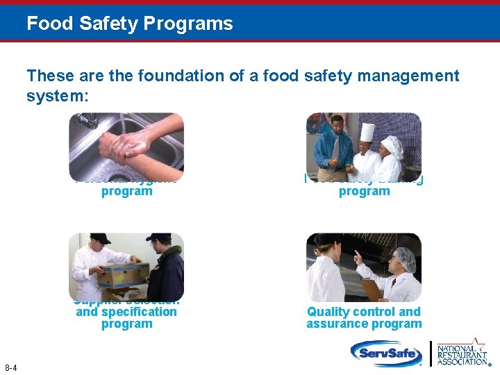 Food Safety Programs These are the foundation of a food safety management system: 8