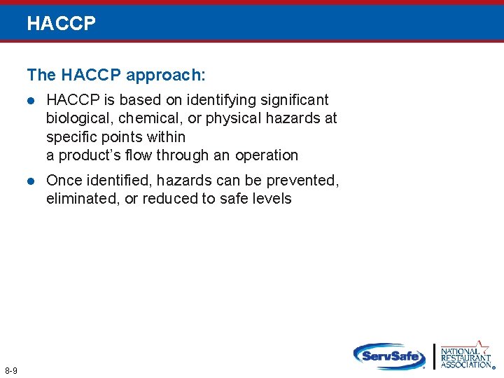 HACCP The HACCP approach: 8 -9 l HACCP is based on identifying significant biological,