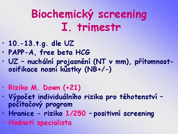 Biochemický screening I. trimestr • 10. -13. t. g. dle UZ • PAPP-A, free