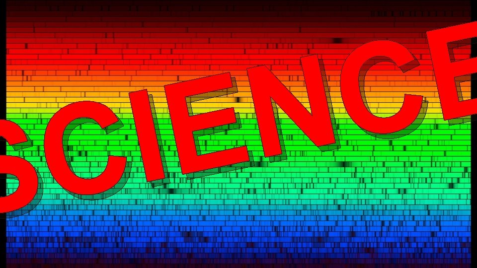 E C N E I C S How does it work? : Absorption Spectrum