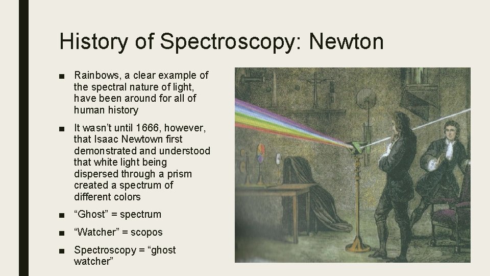 History of Spectroscopy: Newton ■ Rainbows, a clear example of the spectral nature of