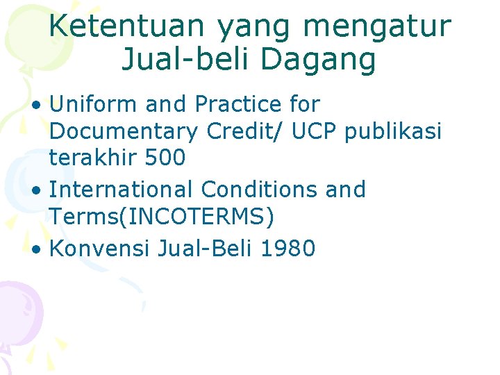 Ketentuan yang mengatur Jual-beli Dagang • Uniform and Practice for Documentary Credit/ UCP publikasi