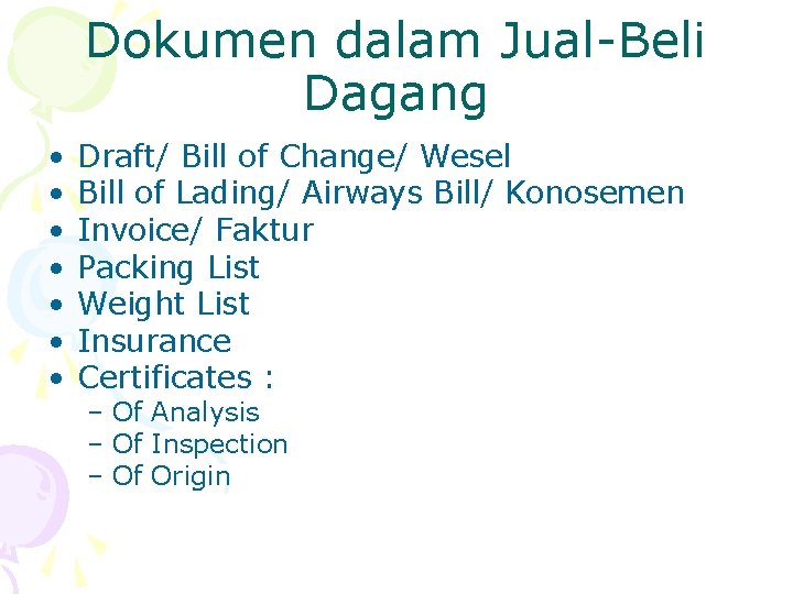 Dokumen dalam Jual-Beli Dagang • • Draft/ Bill of Change/ Wesel Bill of Lading/