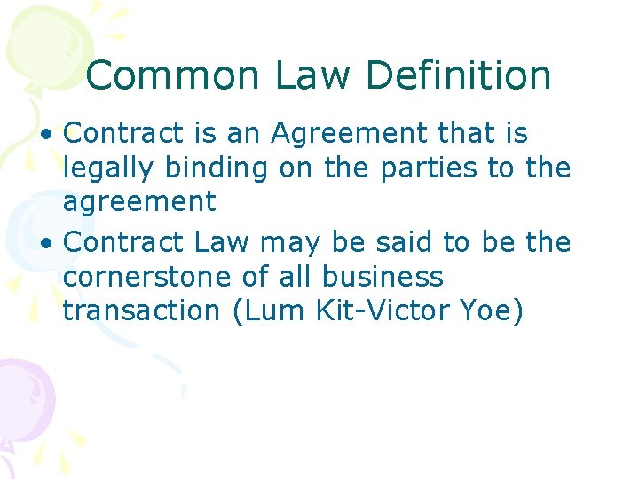 Common Law Definition • Contract is an Agreement that is legally binding on the