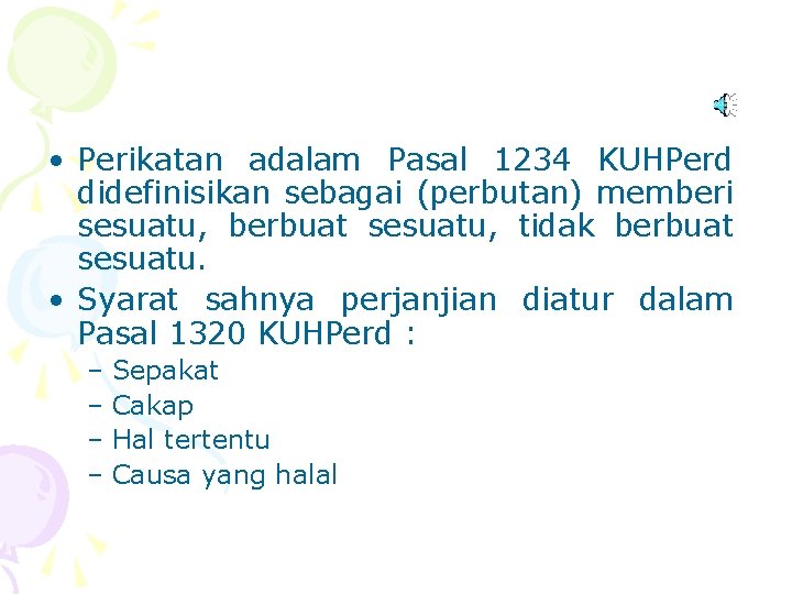  • Perikatan adalam Pasal 1234 KUHPerd didefinisikan sebagai (perbutan) memberi sesuatu, berbuat sesuatu,