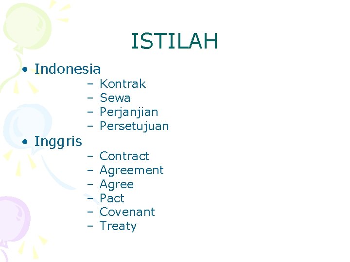 ISTILAH • Indonesia • Inggris – – Kontrak Sewa Perjanjian Persetujuan – – –