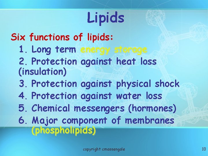 Lipids Six functions of lipids: 1. Long term energy storage 2. Protection against heat