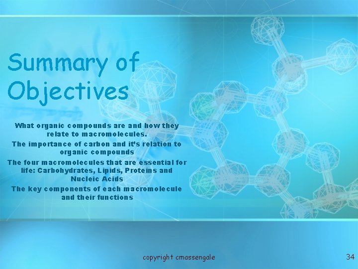 Summary of Objectives What organic compounds are and how they relate to macromolecules. The