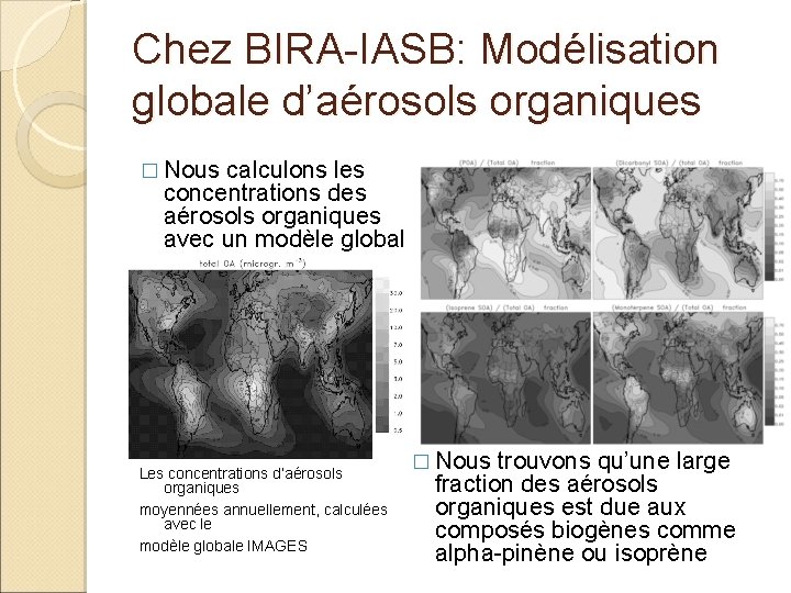 Chez BIRA-IASB: Modélisation globale d’aérosols organiques � Nous calculons les concentrations des aérosols organiques