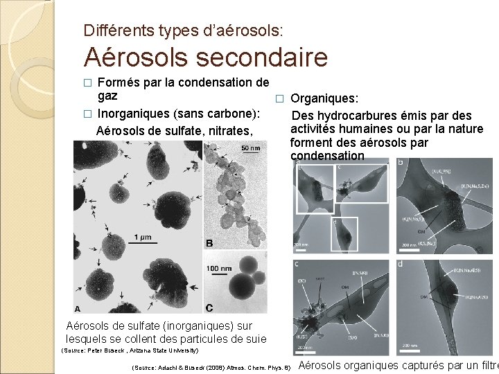 Différents types d’aérosols: Aérosols secondaire Formés par la condensation de gaz � Organiques: �