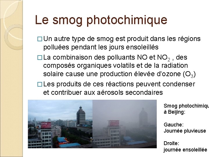 Le smog photochimique � Un autre type de smog est produit dans les régions