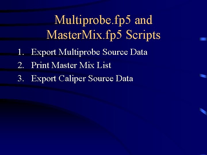 Multiprobe. fp 5 and Master. Mix. fp 5 Scripts 1. Export Multiprobe Source Data