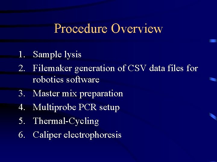 Procedure Overview 1. Sample lysis 2. Filemaker generation of CSV data files for robotics