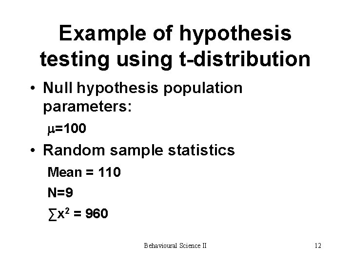 Example of hypothesis testing using t-distribution • Null hypothesis population parameters: =100 • Random Example of hypothesis testing using t-distribution • Null hypothesis population parameters: =100 • Random