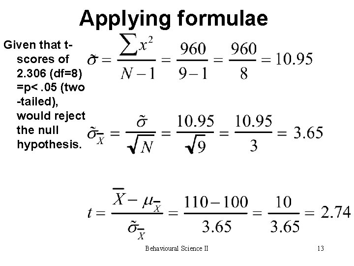 Applying formulae Given that tscores of 2. 306 (df=8) =p<. 05 (two -tailed), would Applying formulae Given that tscores of 2. 306 (df=8) =p<. 05 (two -tailed), would