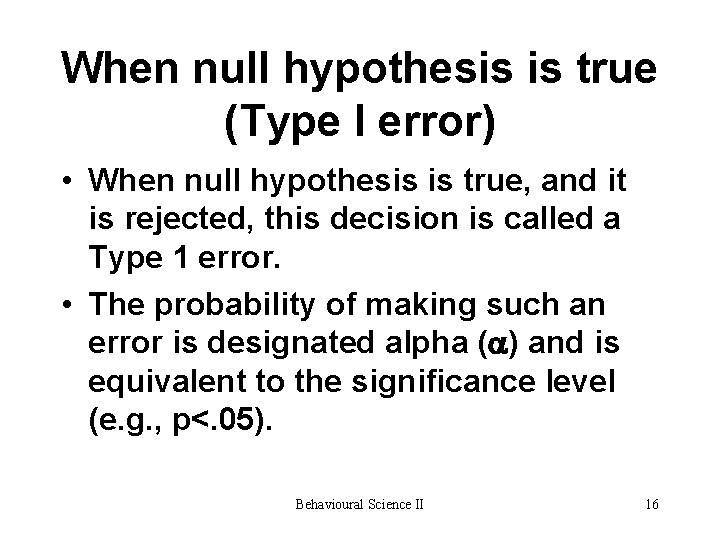 When null hypothesis is true (Type I error) • When null hypothesis is true, When null hypothesis is true (Type I error) • When null hypothesis is true,