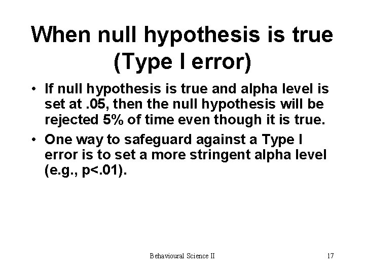 When null hypothesis is true (Type I error) • If null hypothesis is true When null hypothesis is true (Type I error) • If null hypothesis is true