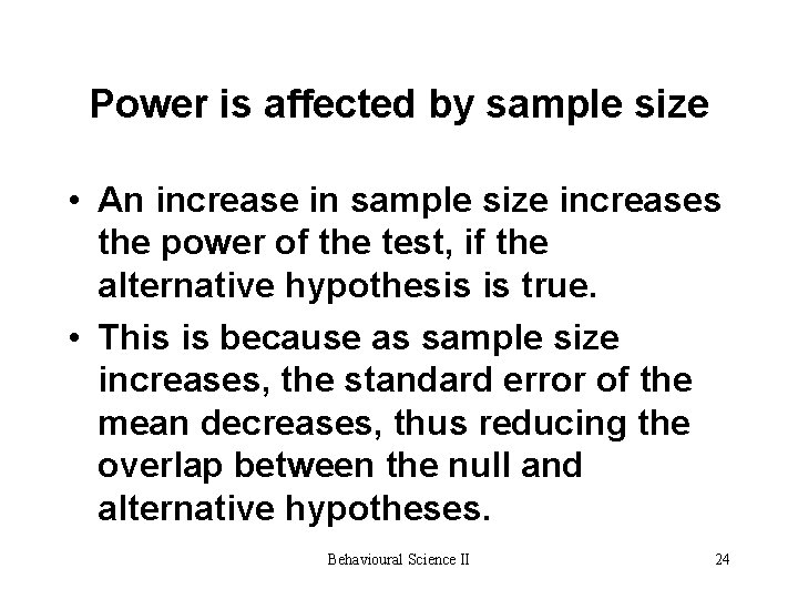 Power is affected by sample size • An increase in sample size increases the Power is affected by sample size • An increase in sample size increases the