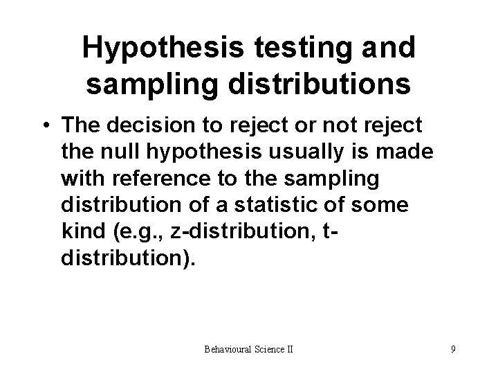 Hypothesis testing and sampling distributions • The decision to reject or not reject the Hypothesis testing and sampling distributions • The decision to reject or not reject the