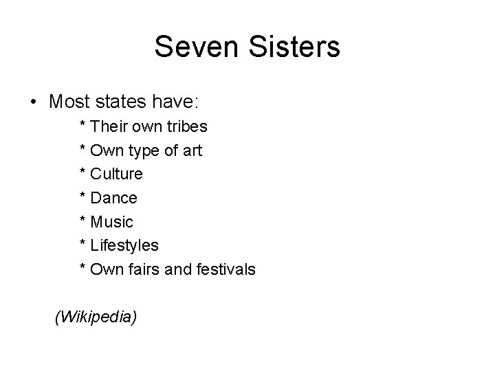 Seven Sisters • Most states have: * Their own tribes * Own type of