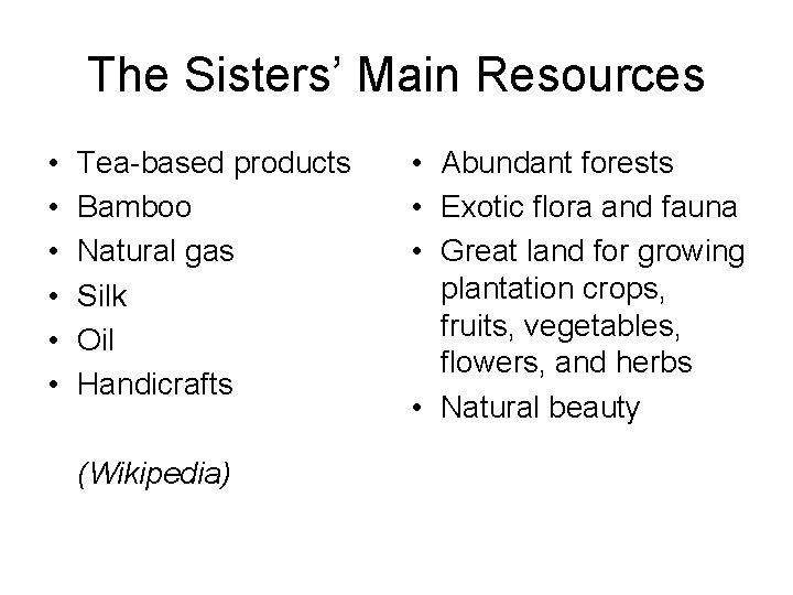 The Sisters’ Main Resources • • • Tea-based products Bamboo Natural gas Silk Oil