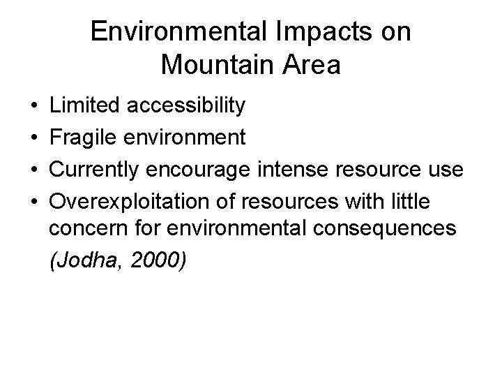 Environmental Impacts on Mountain Area • • Limited accessibility Fragile environment Currently encourage intense