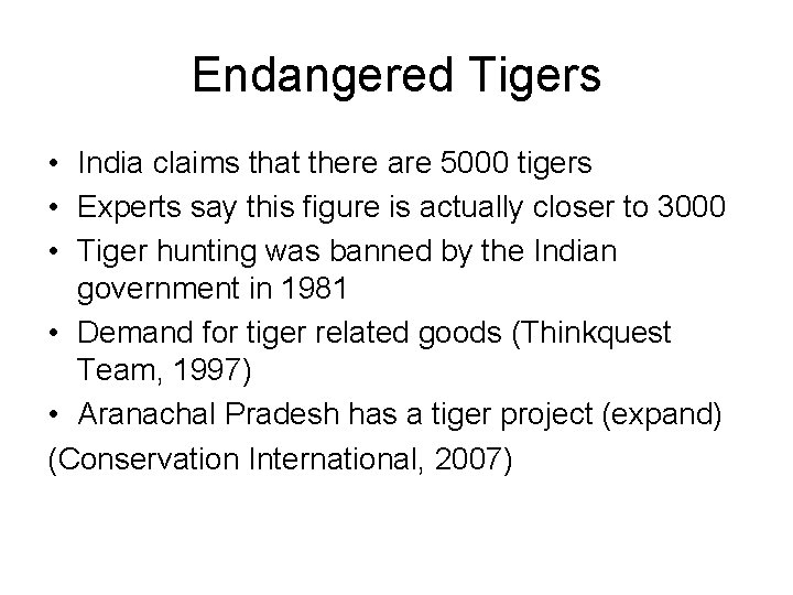 Endangered Tigers • India claims that there are 5000 tigers • Experts say this