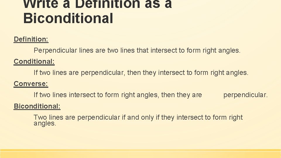 Write a Definition as a Biconditional Definition: Perpendicular lines are two lines that intersect