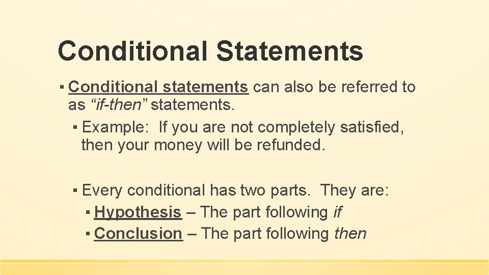 Conditional Statements ▪ Conditional statements can also be referred to as “if-then” statements. ▪ Conditional Statements ▪ Conditional statements can also be referred to as “if-then” statements. ▪