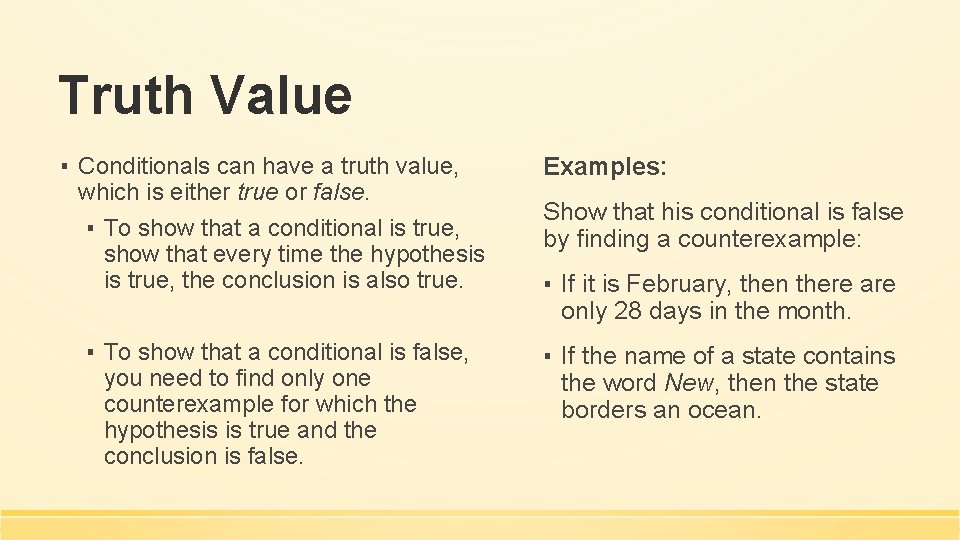 Truth Value ▪ Conditionals can have a truth value, which is either true or