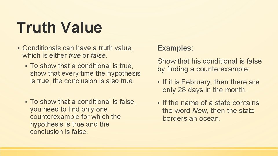 Truth Value ▪ Conditionals can have a truth value, which is either true or Truth Value ▪ Conditionals can have a truth value, which is either true or