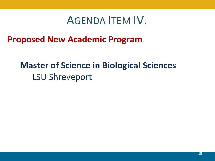 AGENDA ITEM IV. Proposed New Academic Program Master of Science in Biological Sciences LSU