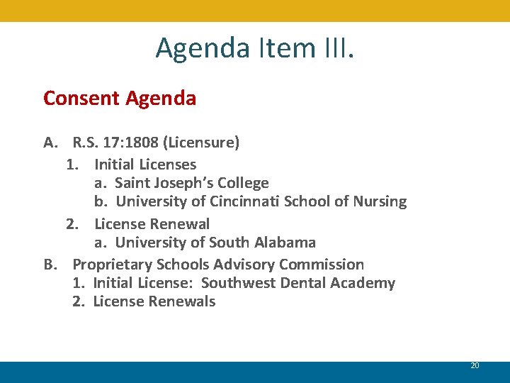 Agenda Item III. Consent Agenda A. R. S. 17: 1808 (Licensure) 1. Initial Licenses