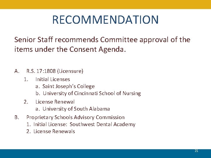 RECOMMENDATION Senior Staff recommends Committee approval of the items under the Consent Agenda. A.