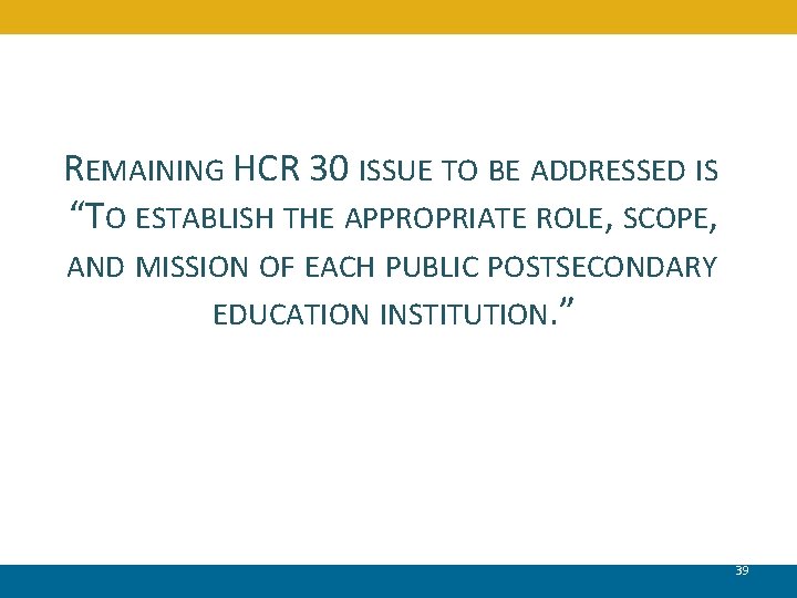 REMAINING HCR 30 ISSUE TO BE ADDRESSED IS “TO ESTABLISH THE APPROPRIATE ROLE, SCOPE,