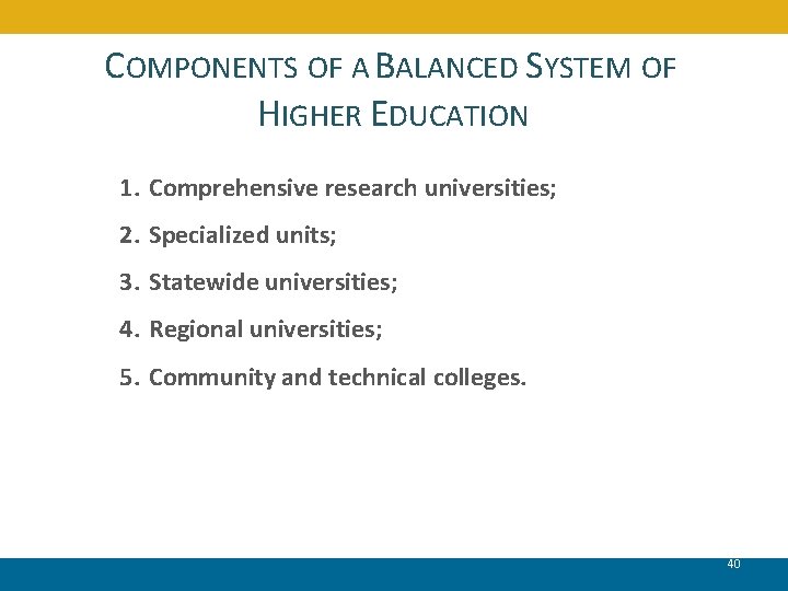 COMPONENTS OF A BALANCED SYSTEM OF HIGHER EDUCATION 1. Comprehensive research universities; 2. Specialized