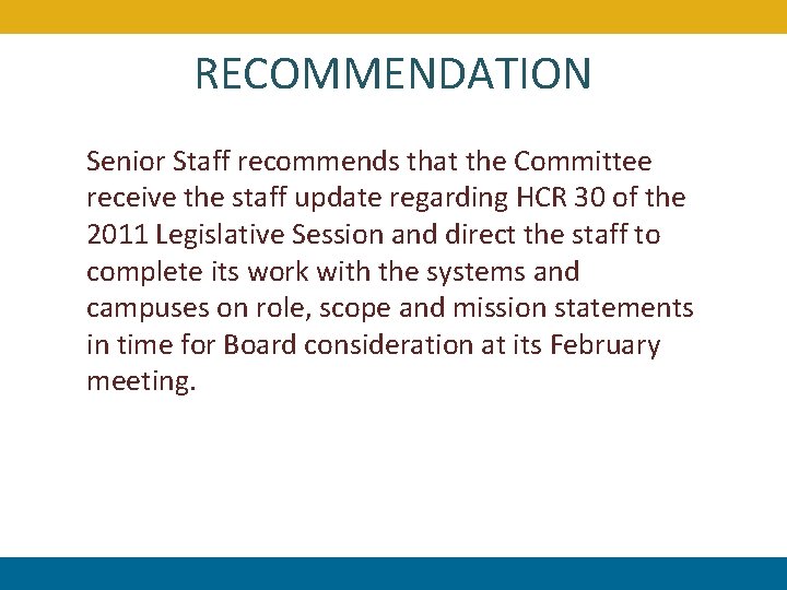 RECOMMENDATION Senior Staff recommends that the Committee receive the staff update regarding HCR 30